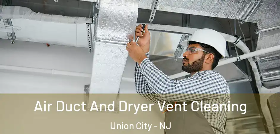 Air Duct And Dryer Vent Cleaning Union City - NJ