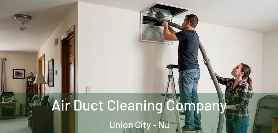  Air Duct Cleaning Company Union City - NJ