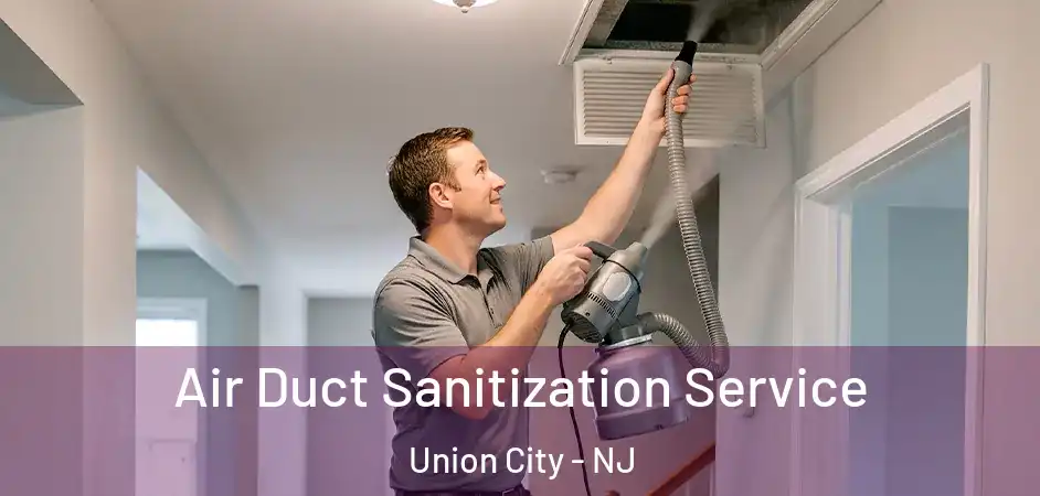 Air Duct Sanitization Service Union City - NJ