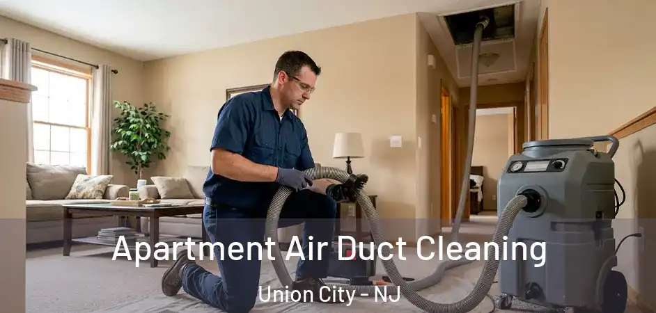 Apartment Air Duct Cleaning Union City - NJ