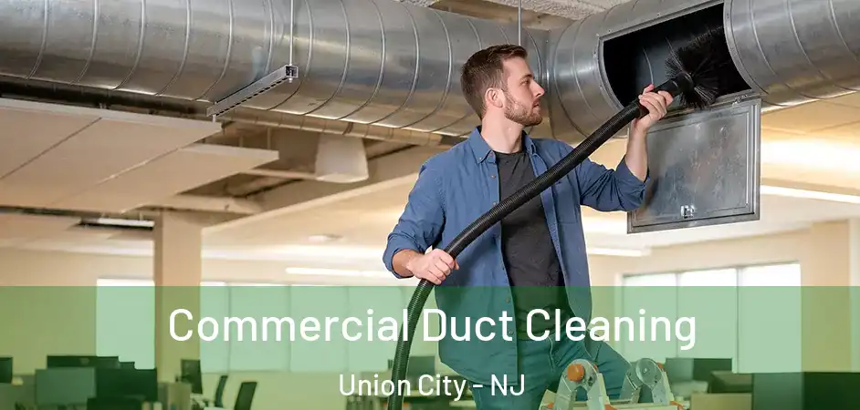 Commercial Duct Cleaning Union City - NJ
