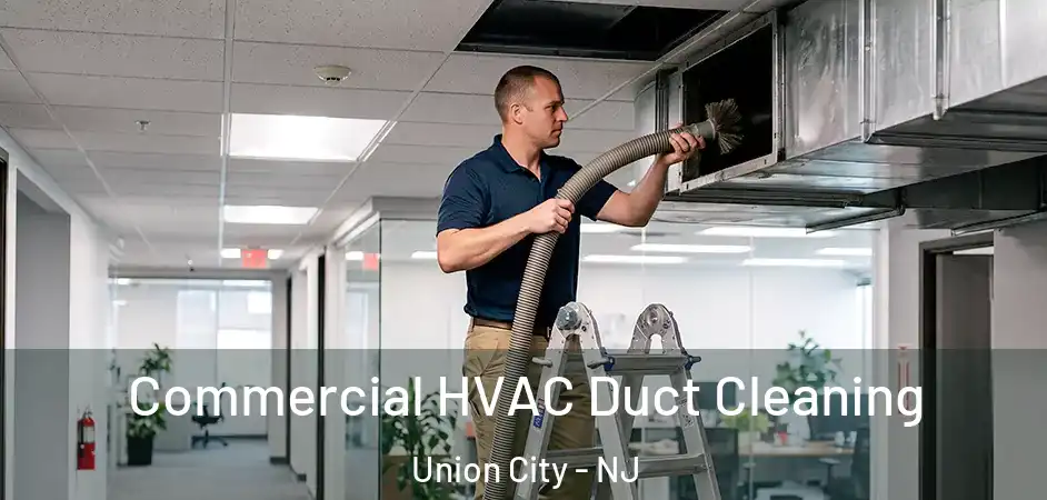 Commercial HVAC Duct Cleaning Union City - NJ