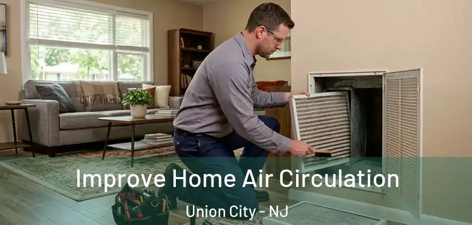Improve Home Air Circulation Union City - NJ