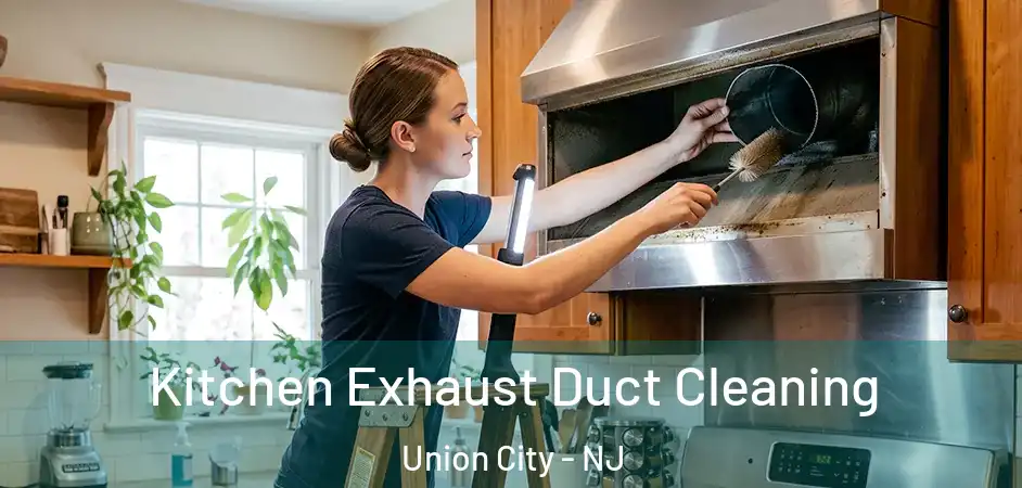 Kitchen Exhaust Duct Cleaning Union City - NJ