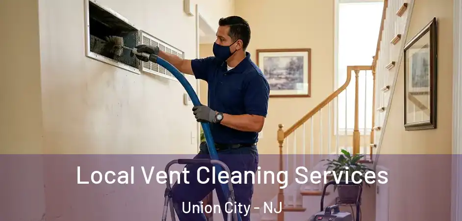 Local Vent Cleaning Services Union City - NJ